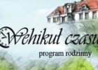 Program rodzinny "Wehikuł Czasu"