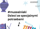 „Muzealniaki – muzeum nie tylko dla dużych”