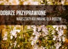 Dobrze przyprawione staropolskie warsztaty kulinarne dla rodzin w Muzeum Pałacu w Wilanowie