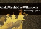 Daleki Wschód w Wilanowie - spacery i warsztaty