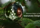Święta w Wilanowie warsztaty malarskie i drukarskie / spacery tematyczne
