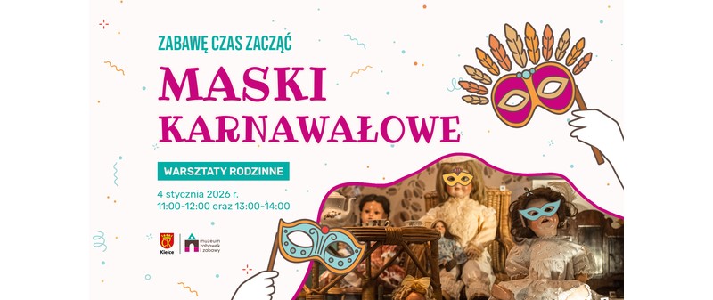  Zabawę czas zacząć! Karnawałowe maski pełne wyobraźni. Warsztaty i ferie w Muzeum Zabawek i Zabawy